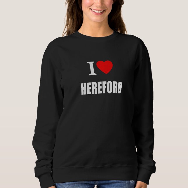 I Love Hereford Souvenir Memory Born and Bred Sweatshirt (Front)