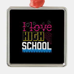 I Love High School Metal Ornament