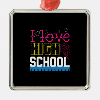 I Love High School Metal Ornament