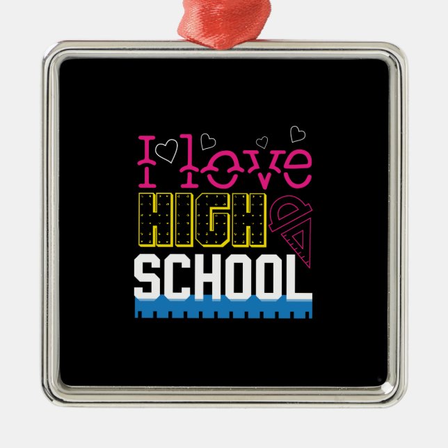 I Love High School Metal Ornament (Front)