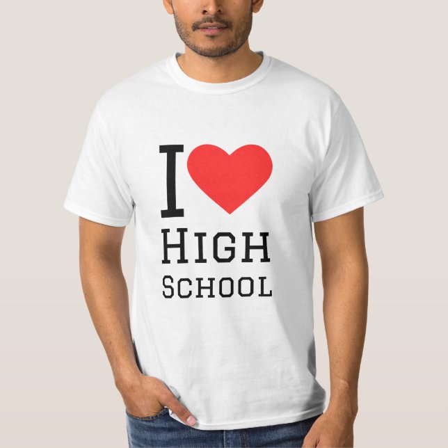 I love high school T-Shirt (Front)