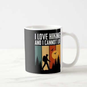 I Love Hiking And I Cannot Lie Funny Camping Mount Coffee Mug