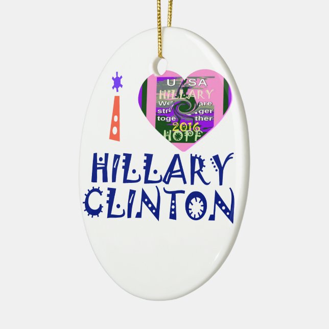 I Love Hillary Clinton for USA President Heart art Ceramic Ornament (Left)