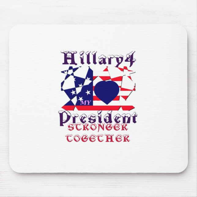 I love Hillary For USA President We are Stronger T Mouse Pad (Front)
