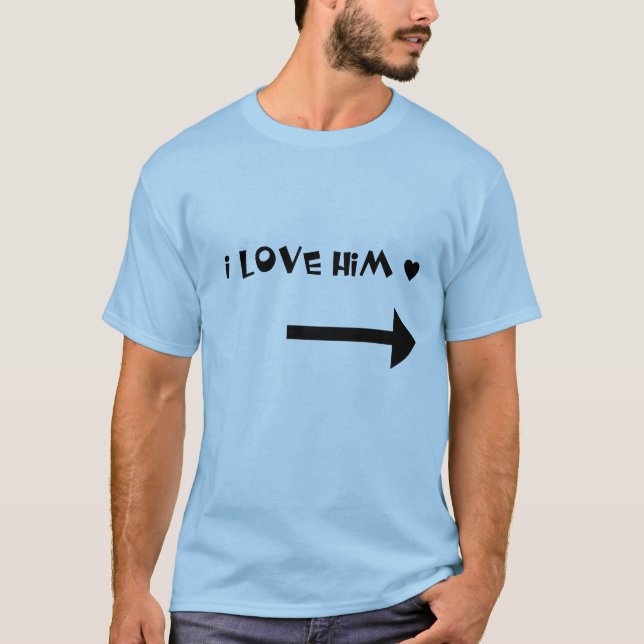 I love him - couple shirt (Front)