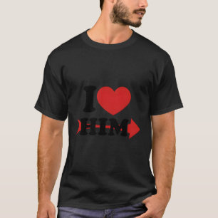 I Love Him Heart Arrow Matching Couple Valentines  T-Shirt