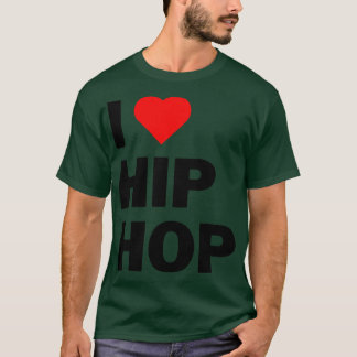 I Love Hip Hop 1 T-Shirt