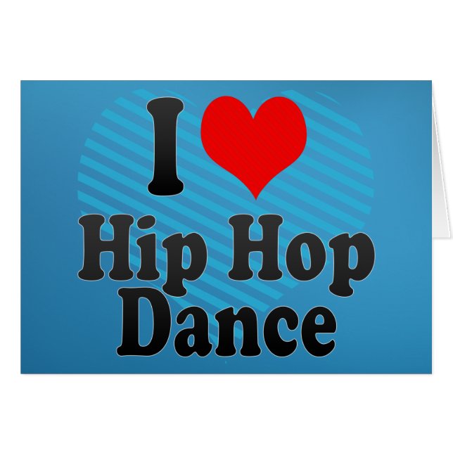 I love Hip Hop Dance (Front Horizontal)