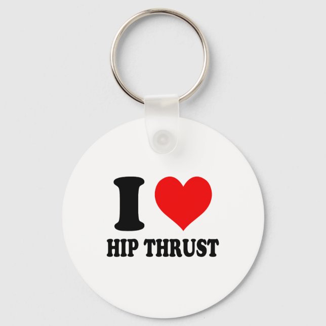 I Love Hip Thrust  Key Ring (Front)