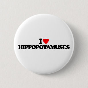 I LOVE HIPPOPOTAMUSES 6 CM ROUND BADGE