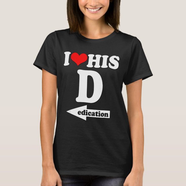 I Love His Dedication Funny Valentine's Day Couple T-Shirt (Front)