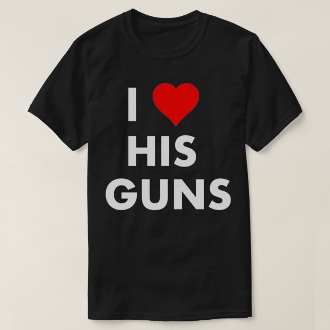 I Love His Guns  I Love Her Buns Funny Matching  T-Shirt (Design Front)
