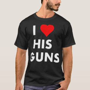 I Love His Guns  I Love Her Buns Funny Matching  T-Shirt