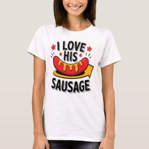  I Love His Sausage Funny Tee