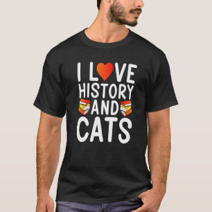 I Love History And Cats Teaching History T-Shirt