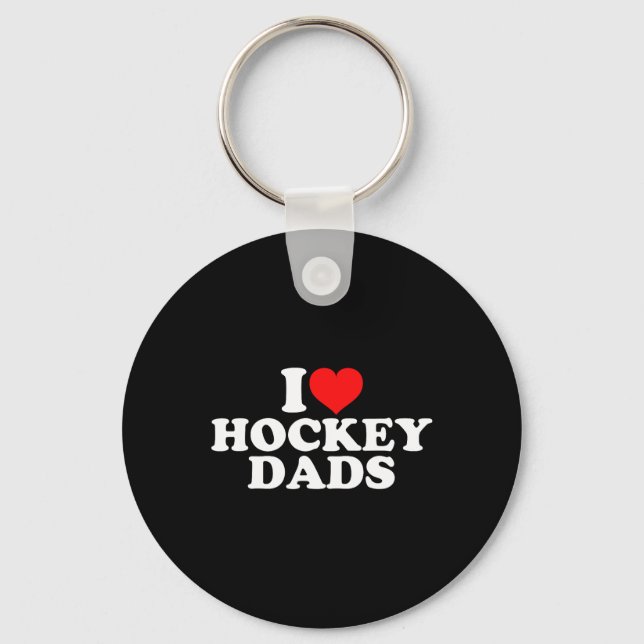 I Love Hockey Dads  Key Ring (Front)