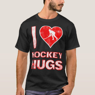 I Love Hockey Hugs Funny gift for Hockey lovers T-Shirt