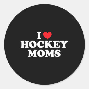 I Love Hockey Moms Funny Design Classic Round Sticker
