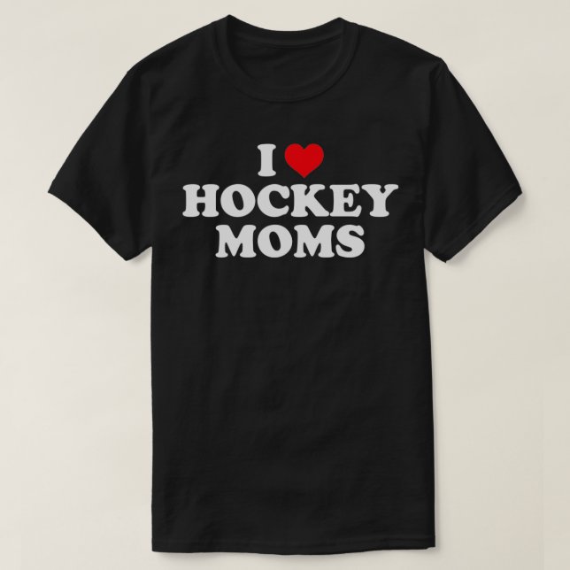 I Love Hockey Moms Funny Design T-Shirt (Design Front)
