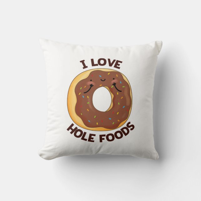 I Love Hole Foods Funny Doughnut Pun  Cushion (Front)