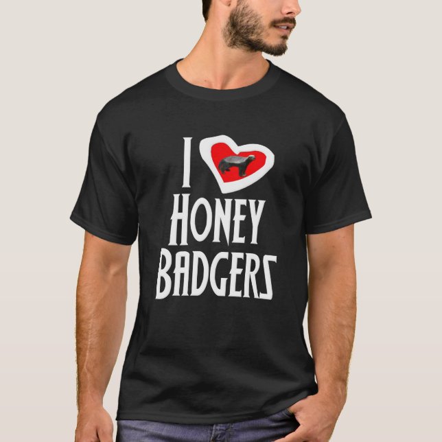 I Love Honey Badgers T-Shirt (Front)