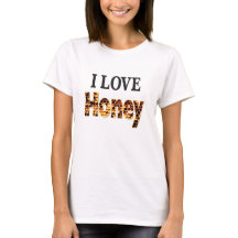I Love Honey Fun Shirt