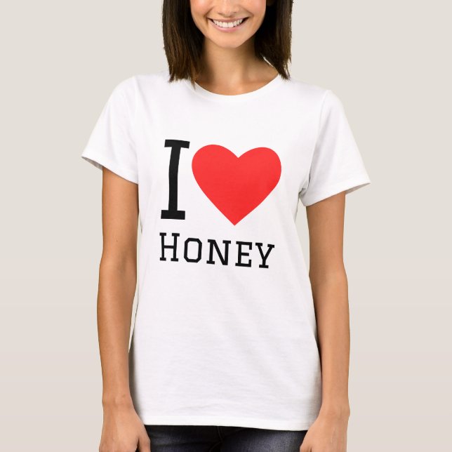 I love honey  T-Shirt (Front)