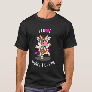 I Love Hooping Cow Smart Hula Hooping Hoop Dance F T-Shirt