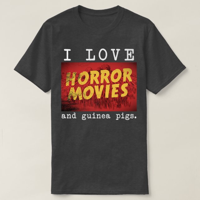 I Love Horror Movies and Guinea Pig  T-Shirt (Design Front)