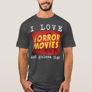 I Love Horror Movies and Guinea Pig  T-Shirt