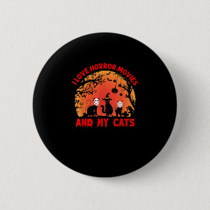 I Love Horror Movies And My Cats Kitten Scary Film 6 Cm Round Badge