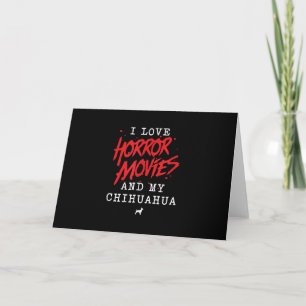 I Love Horror Movies And My Chihuahua Dog Owner Thank You Card