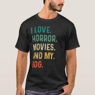 I Love Horror Movies And My Dog Retro Vintage Funn T-Shirt