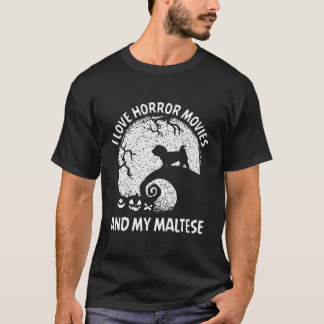 I Love Horror Movies And My Maltese Halloween T-Shirt