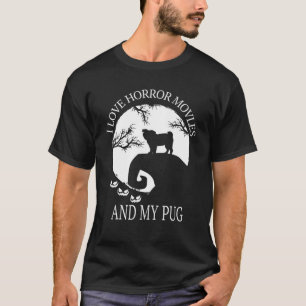 I Love Horror Movies And My Pug Funny Pug Hallowee T-Shirt