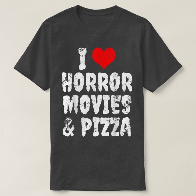 I Love Horror Movies And Pizza 1139 T-Shirt (Design Front)