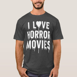 I Love Horror Movies In Halloween Day friend T-Shirt