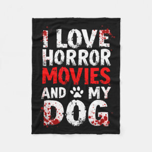 I Love Horror Movies My Dog Halloween Fleece Blanket