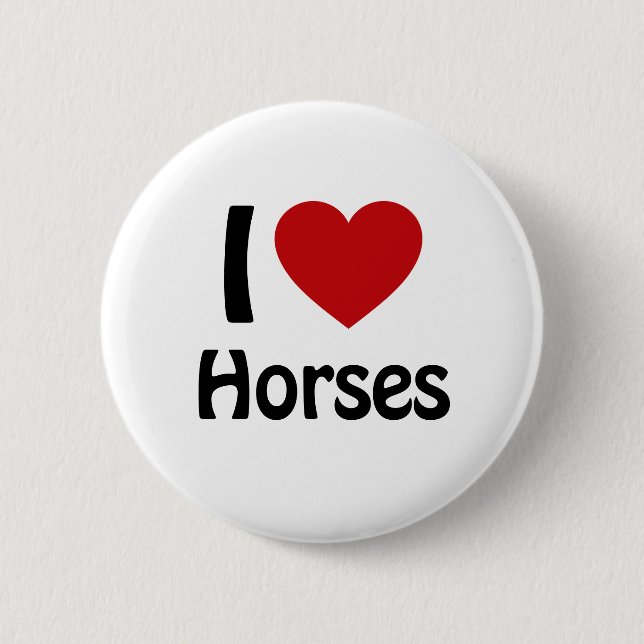 I love Horses 6 Cm Round Badge (Front)