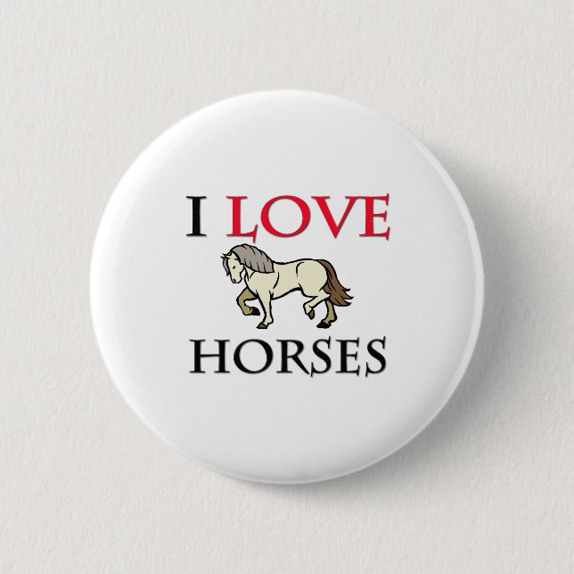 I Love Horses 6 Cm Round Badge (Front)