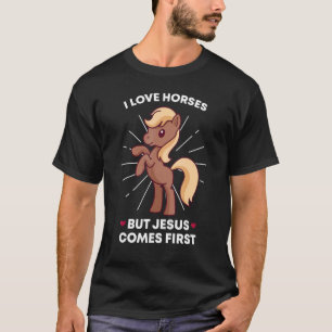 I Love Horses But Jesus Comes First Christian Hors T-Shirt