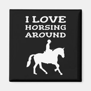I Love Horsing Around Horse Lover Owner Horseback Magnet
