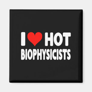 I Love Hot Biophysicists Heart - Husband Wife Phys Magnet