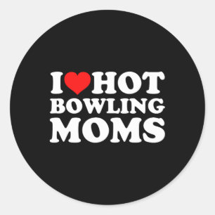 I Love Hot Bowling Moms  Classic Round Sticker