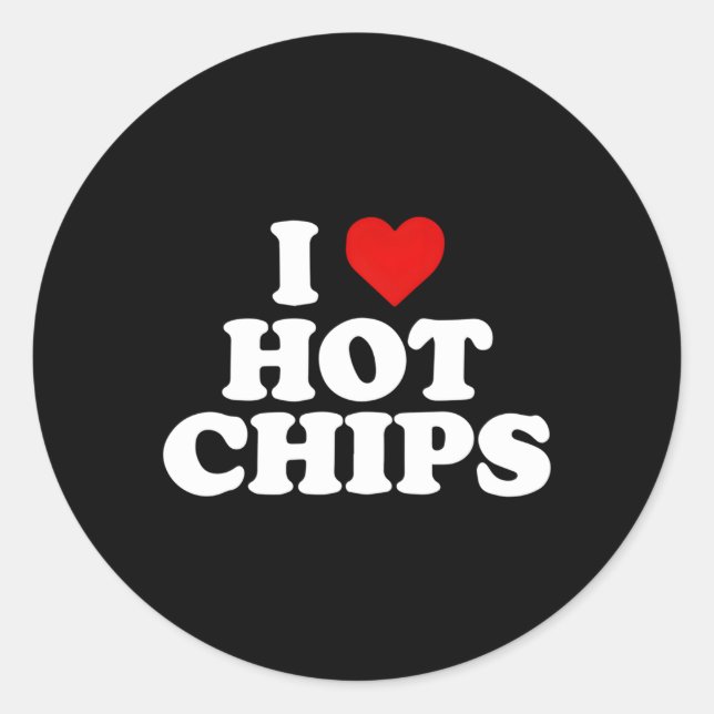 I Love Hot Chips Classic Round Sticker (Front)