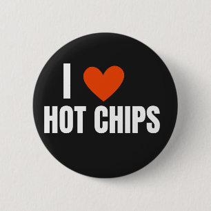 I Love Hot Chips Funny Novelty 6 Cm Round Badge