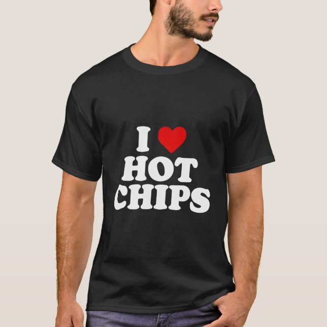 I Love Hot Chips T-Shirt (Front)