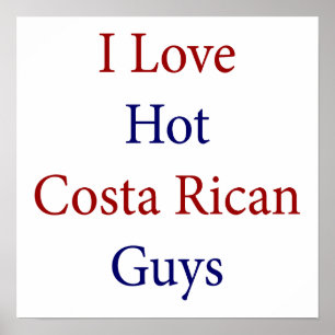 I Love Hot Costa Rican Guys Poster