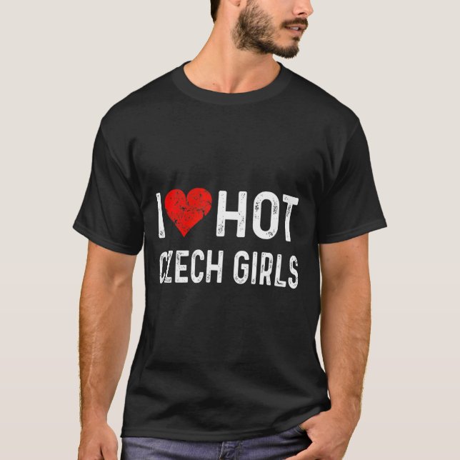 I Love Hot Czech Girls Czech Republic Heart Wife G T-Shirt (Front)
