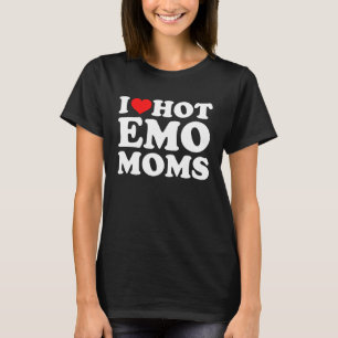 I Love Hot Emo Moms T-Shirt